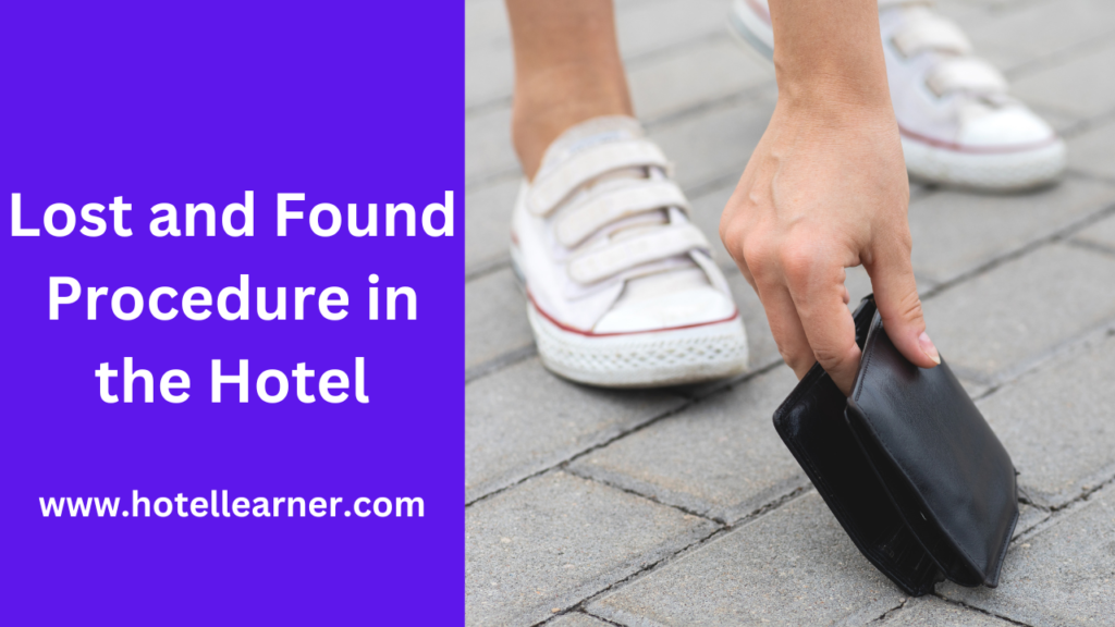 lost and found procedure in the hotel, Lost and found, How to handle lost and found in hotel, left behind properties procedure, hotel learner, www.hotellearner.com. free hotel courses. 